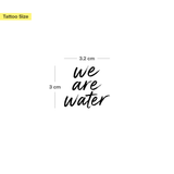Tatouage We Are Water