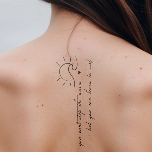 Tatouage You cant stop the waves but you can learn to surf
